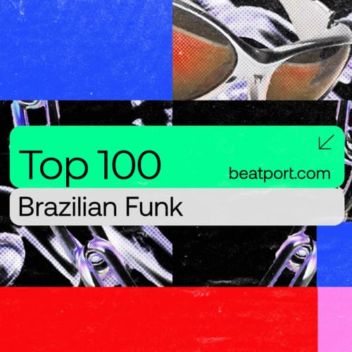 Beatport Top 100 Brazilian Funk July 2025